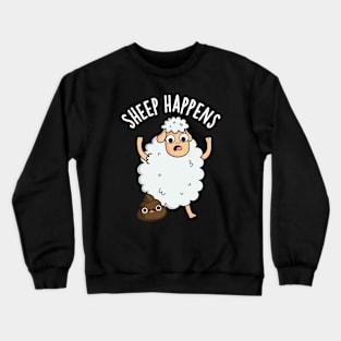 Sheep Happens Funny Poop Puns Crewneck Sweatshirt